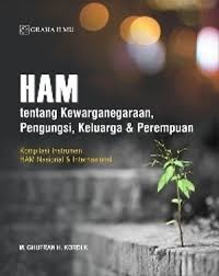 Image of HAM TENTANG KEWARGANEGARAAN, PENGUNGSI, KELUARGA & PEREMPUAN (KOMPILASI INSTRUMEN HAM NASIONAL & INTERNASIONAL)