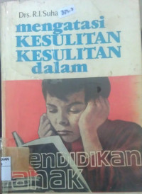 Image of MENGATASI KESULITAN KESULITAN DALAM PENDIDIKAN ANAK