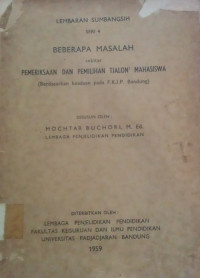 Image of LEMBARAN SUMBANGSIH SERI 4 BEBERAPA MASALAH SEKITAR PEMERIKSAAN DAN PEMILIHAN TJALON MAHASISWA