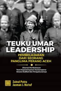 Image of TEUKU UMAR LEADERSHIP DISERTAI PEMBAHASAN TEORI KEPEMIMPINAN KONTEMPORER SECARA RADIKAL DAN PENGUKURANNYA