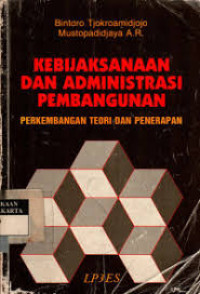 Image of kebijaksanaan dan administrasi pembangunan, perkembangan teori dan penerapan