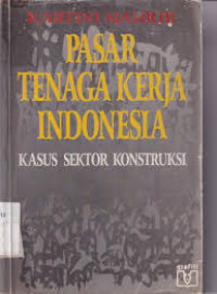 Image of pasar tenaga kerja indonesia. kasus sektor konstruksi