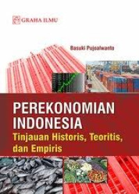 Image of perekonomian indonesia . tinjauan historis, teoritis,dan empiris