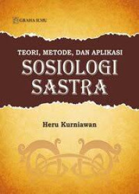 Image of Teori, Metode, dan aplikasi Sosiologi sastra