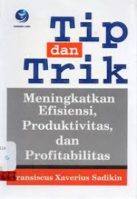 Image of Tip dan trik meningkatkan efisiensi, produktivitas, dan profitabilitas