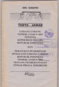 Image of Tanya-Jawab undang-undang nomor 2 tahun 2002 tentang kepolisian negara republik indonesia dan peraturan pemerintah pengganti undang-undang republik indonesia nomor 1 tahun 2002 tentang pemberantasan tindak pidana terorisme