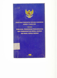Image of PERATURAN PEMERINTAH REPUBLIK INDONESIA NOMOR 6 TAHUN 2005 TENTANG PEMILIHAN, PENGESAHAN PENGANGKATAN DAN PEMBERHENTIAN KEPALA DAERAH DAN WAKIL KEPALA DAERAH.