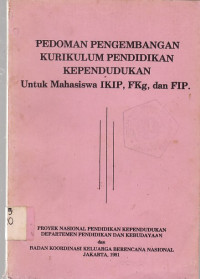 Image of PEDOMAN PENGEMBANGAN KURIKULUM PENDIDIKAN KEPENDUDUKAN UNTUK MAHASISWA IKIP, FKg, dan FIP.